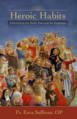 Heroic Habits: Discovering The Soul’s Potential For Greatness